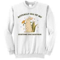 Actually All Of My Systems Are Nervous Sweatshirt