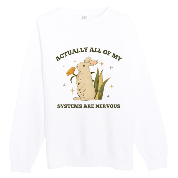 Actually All Of My Systems Are Nervous Premium Crewneck Sweatshirt