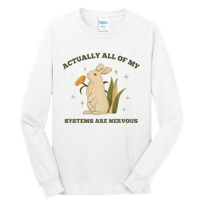 Actually All Of My Systems Are Nervous Tall Long Sleeve T-Shirt