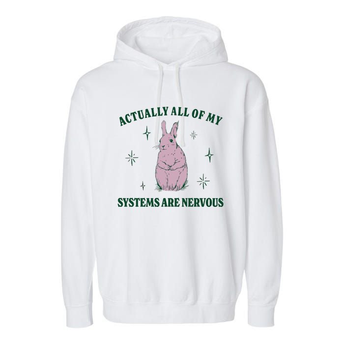 Actually All Of My Systems Are Nervous Funny Mental Health Garment-Dyed Fleece Hoodie