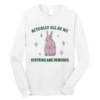 Actually All Of My Systems Are Nervous Funny Mental Health Long Sleeve Shirt