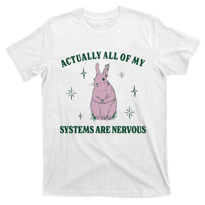 Actually All Of My Systems Are Nervous Funny Mental Health T-Shirt