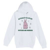 Actually All Of My Systems Are Nervous Funny Mental Health Premium Pullover Hoodie