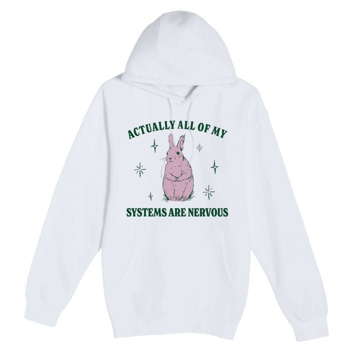 Actually All Of My Systems Are Nervous Funny Mental Health Premium Pullover Hoodie