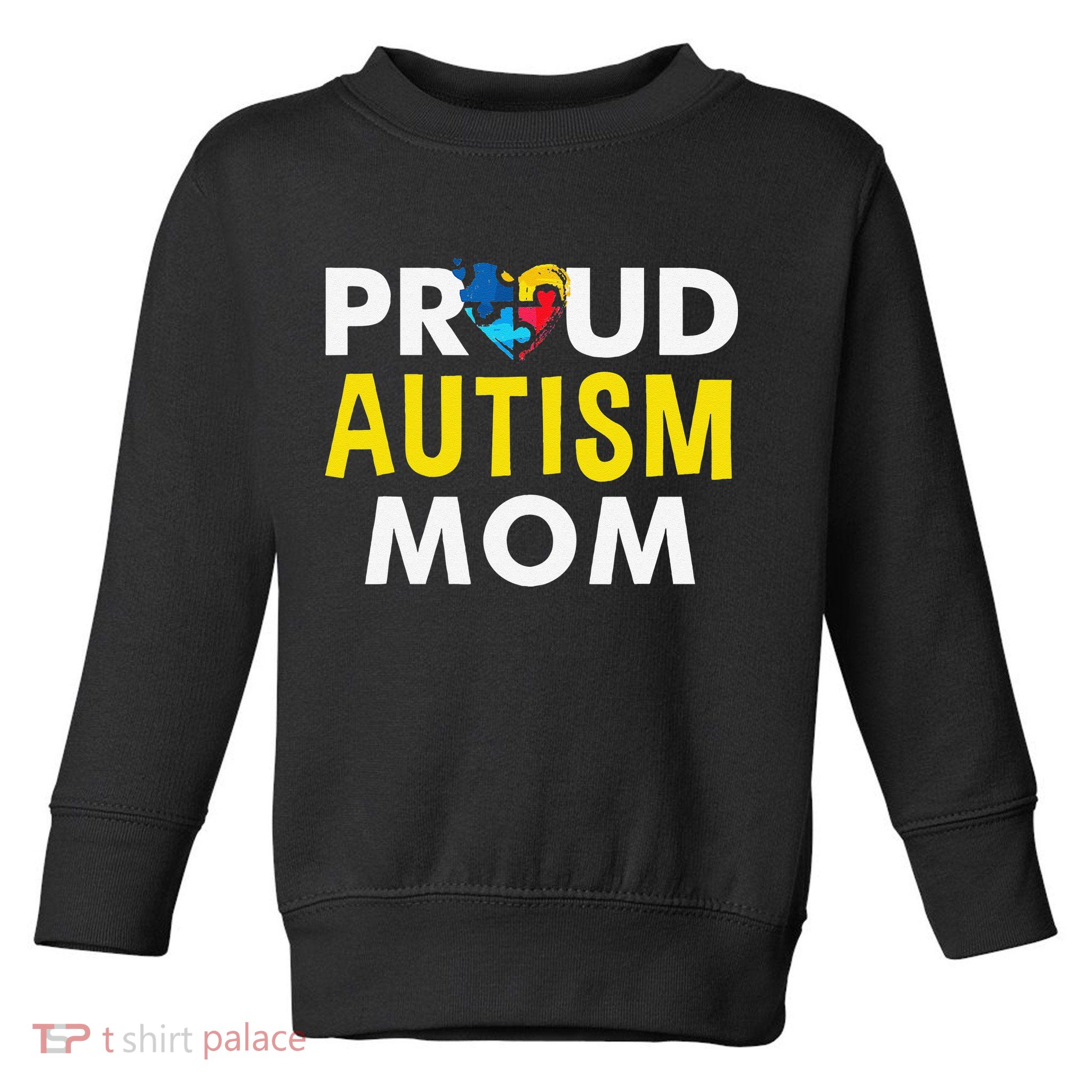Autism Awareness Proud Autism Mom Toddler Sweatshirt