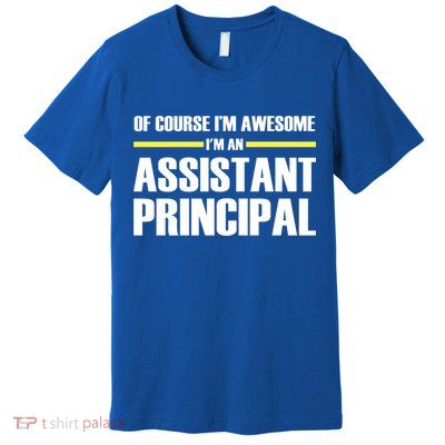 Awesome Assistant Principal Gift Premium T-Shirt