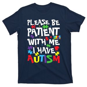 Autism Awareness - Please Be Patient With Me I Have Autism T-Shirt