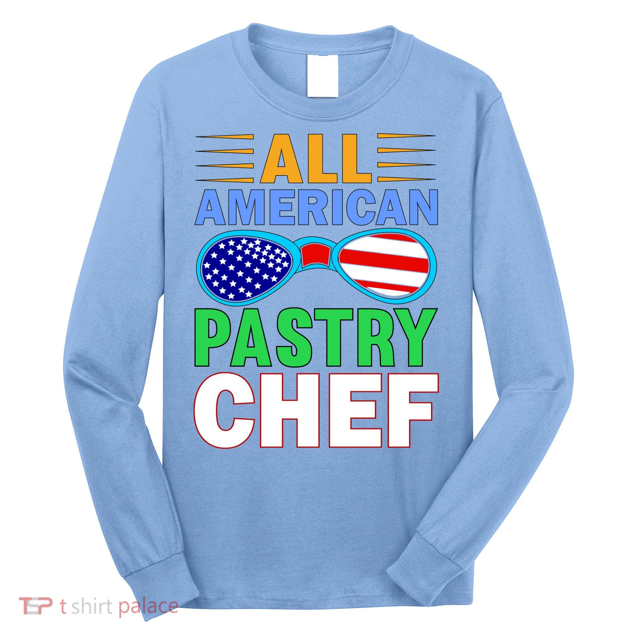 All American Pastry Chef Long Sleeve Shirt