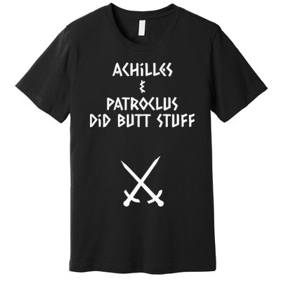 Achilles And Patroclus Did Butt Stuff Premium T-Shirt