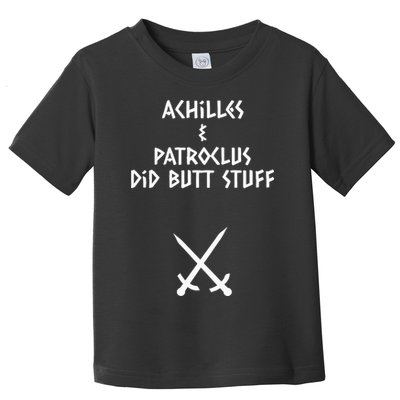 Achilles And Patroclus Did Butt Stuff Toddler T-Shirt