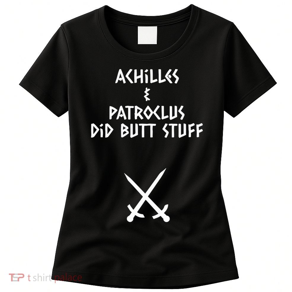 Achilles And Patroclus Did Butt Stuff Womens T-Shirt