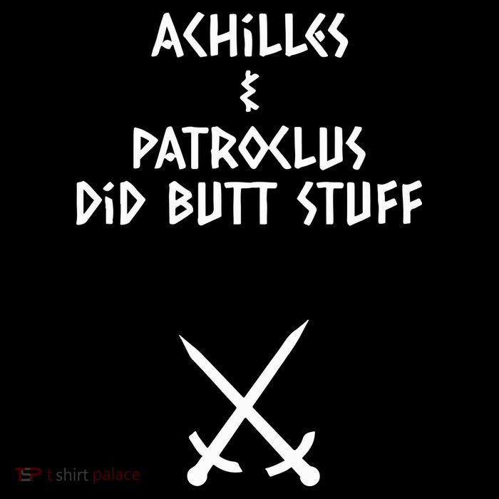 Achilles And Patroclus Did Butt Stuff Womens T-Shirt