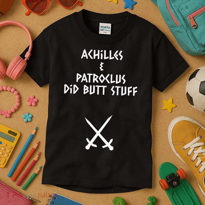Achilles And Patroclus Did Butt Stuff Kids T-Shirt