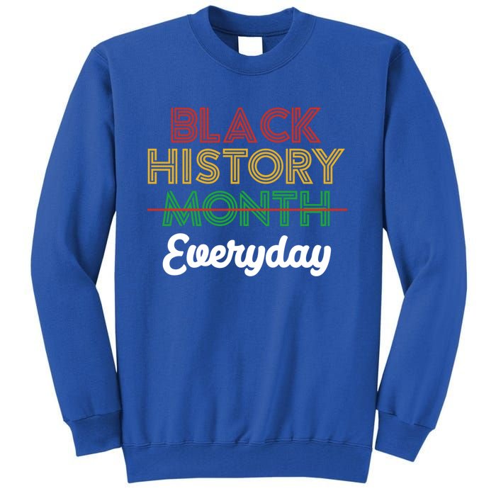 African American Pride Black History Month Is Everyday Gift Tall Sweatshirt