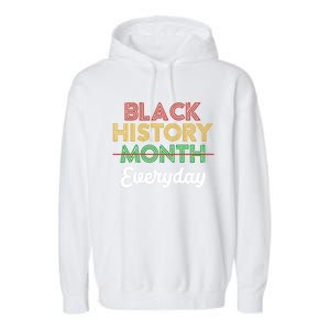 African American Pride Black History Month Is Everyday Gift Garment-Dyed Fleece Hoodie