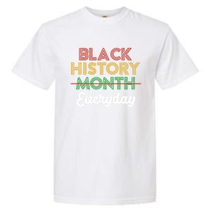 African American Pride Black History Month Is Everyday Gift Garment-Dyed Heavyweight T-Shirt