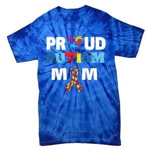 Autism Awareness Proud Mom Gift Proud Autism Mom Funny Gift Meaningful Gift Tie-Dye T-Shirt