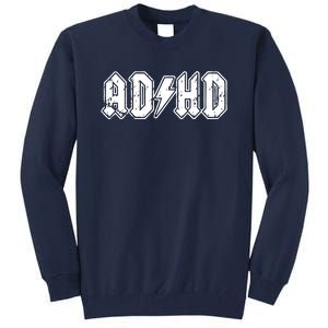 ADHD ADD Parody Rock And Roll Entourage Music Funny Tall Sweatshirt