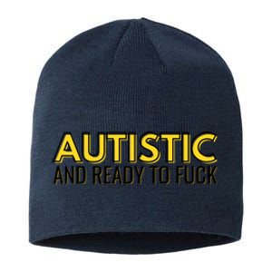 Autistic And Ready To Fuck Sustainable Beanie