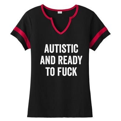 Autistic And Ready To F Gift Funny Autism Adult Humor Gift Ladies Halftime Notch Neck Tee