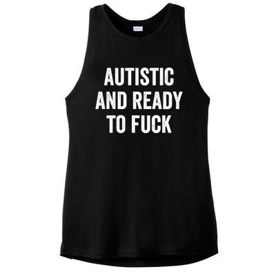 Autistic And Ready To F Gift Funny Autism Adult Humor Gift Ladies PosiCharge Tri-Blend Wicking Tank