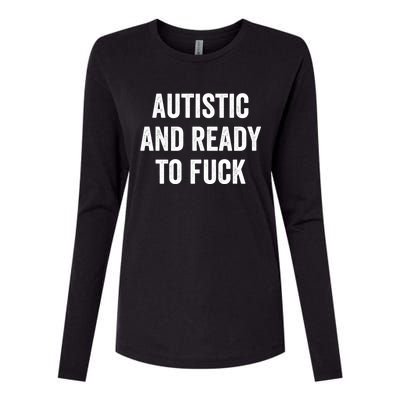 Autistic And Ready To F Gift Funny Autism Adult Humor Gift Womens Cotton Relaxed Long Sleeve T-Shirt