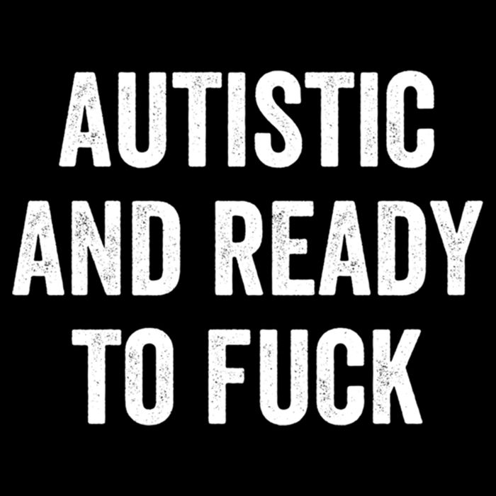 Autistic And Ready To F Gift Funny Autism Adult Humor Gift Bucket Hat