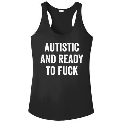 Autistic And Ready To F Gift Funny Autism Adult Humor Gift Ladies PosiCharge Competitor Racerback Tank