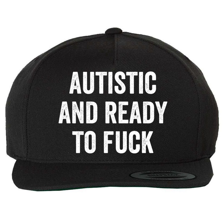 Autistic And Ready To F Gift Funny Autism Adult Humor Gift Wool Snapback Cap