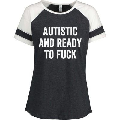 Autistic And Ready To F Gift Funny Autism Adult Humor Gift Enza Ladies Jersey Colorblock Tee