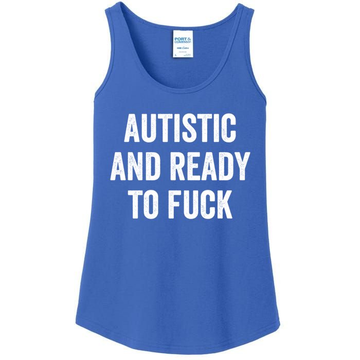 Autistic And Ready To F Gift Funny Autism Adult Humor Gift Ladies Essential Tank