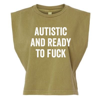 Autistic And Ready To F Gift Funny Autism Adult Humor Gift Garment-Dyed Women's Muscle Tee