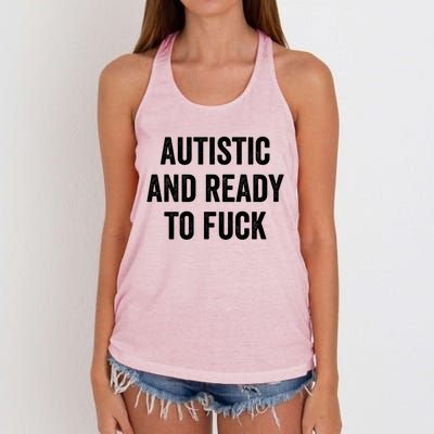 Autistic And Ready To F Gift Funny Autism Adult Humor Gift Women's Knotted Racerback Tank