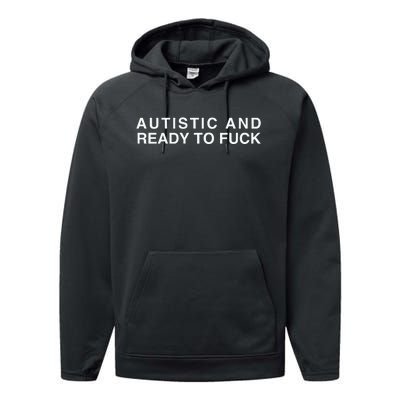 Autistic And Ready To Fuck Funny Meme Performance Fleece Hoodie