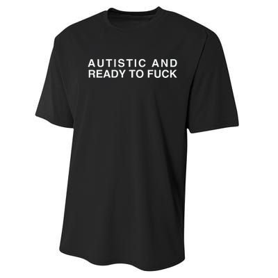 Autistic And Ready To Fuck Funny Meme Performance Sprint T-Shirt