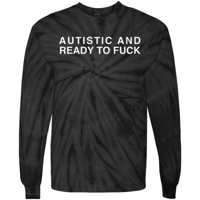 Autistic And Ready To Fuck Funny Meme Tie-Dye Long Sleeve Shirt