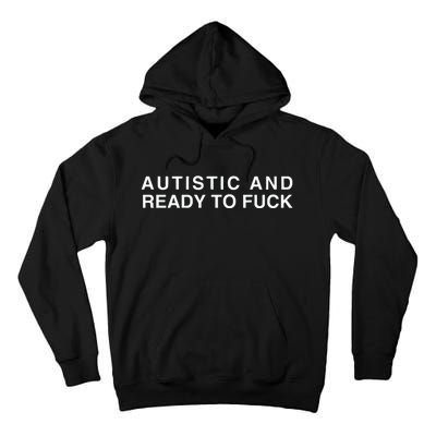 Autistic And Ready To Fuck Funny Meme Tall Hoodie