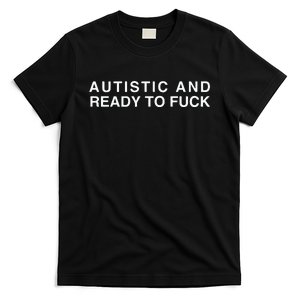 Autistic And Ready To Fuck T-Shirt