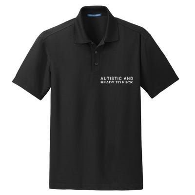 Autistic And Ready To Fuck Dry Zone Grid Polo