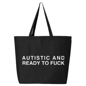 Autistic And Ready To Fuck 25L Jumbo Tote