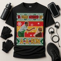 Ya Done Messed Up A A Ron Ugly Christmas Funny Performance Shirt