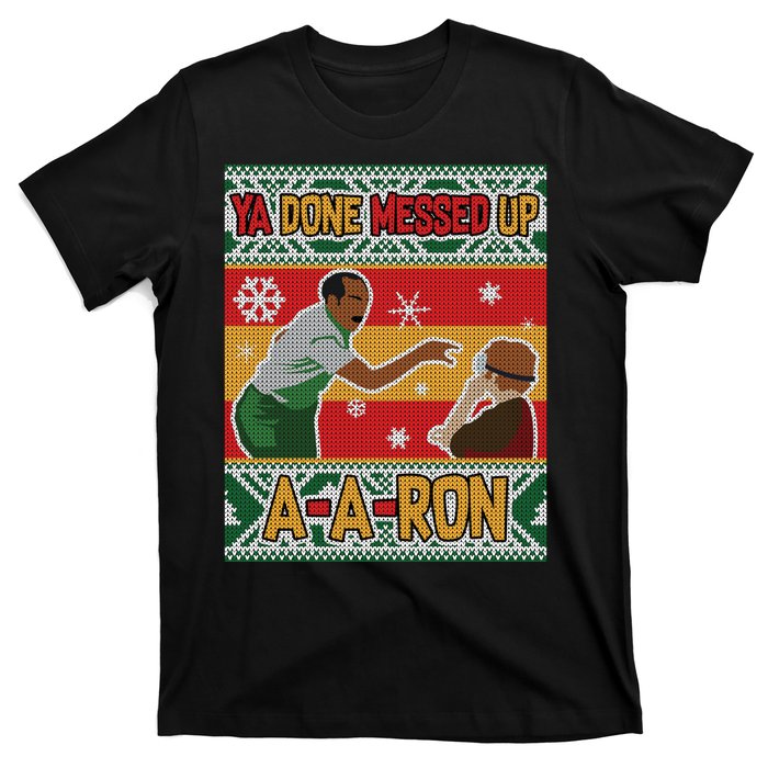 Ya Done Messed Up A A Ron Ugly Christmas Funny T-Shirt