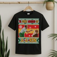 Ya Done Messed Up A A Ron Ugly Christmas Funny T-Shirt