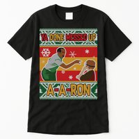 Ya Done Messed Up A A Ron Ugly Christmas Funny Tall T-Shirt