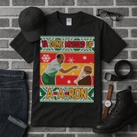 Ya Done Messed Up A A Ron Ugly Christmas Funny Tall T-Shirt
