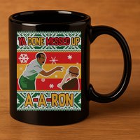 Ya Done Messed Up A A Ron Ugly Christmas Funny 11oz C Handle Ceramic Mug