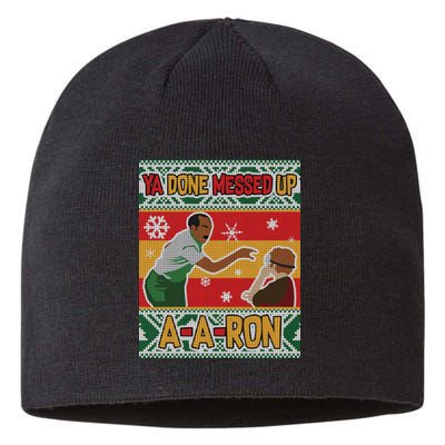 Ya Done Messed Up A A Ron Ugly Christmas Funny Sustainable Beanie