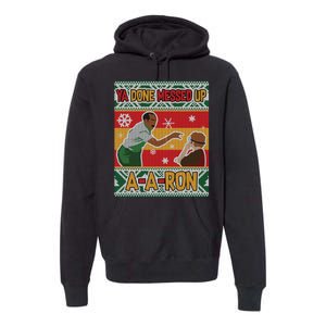 Ya Done Messed Up A A Ron Ugly Christmas Funny Premium Hoodie