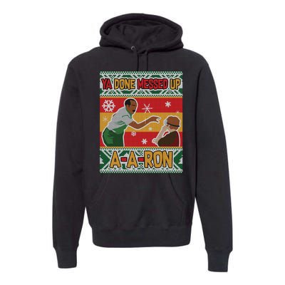 Ya Done Messed Up A A Ron Ugly Christmas Funny Premium Hoodie