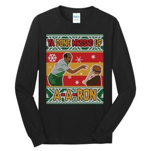 Ya Done Messed Up A A Ron Ugly Christmas Funny Tall Long Sleeve T-Shirt